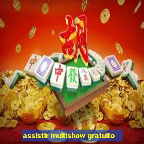 assistir multishow gratuito